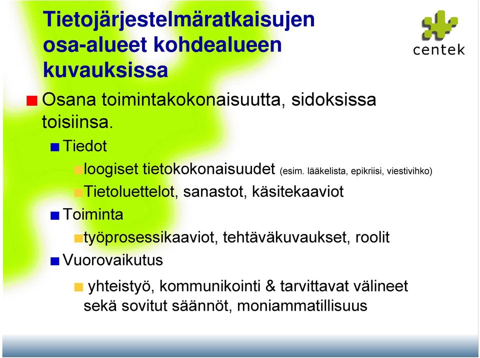 lääkelista, epikriisi, viestivihko) Tietoluettelot, sanastot, käsitekaaviot Toiminta
