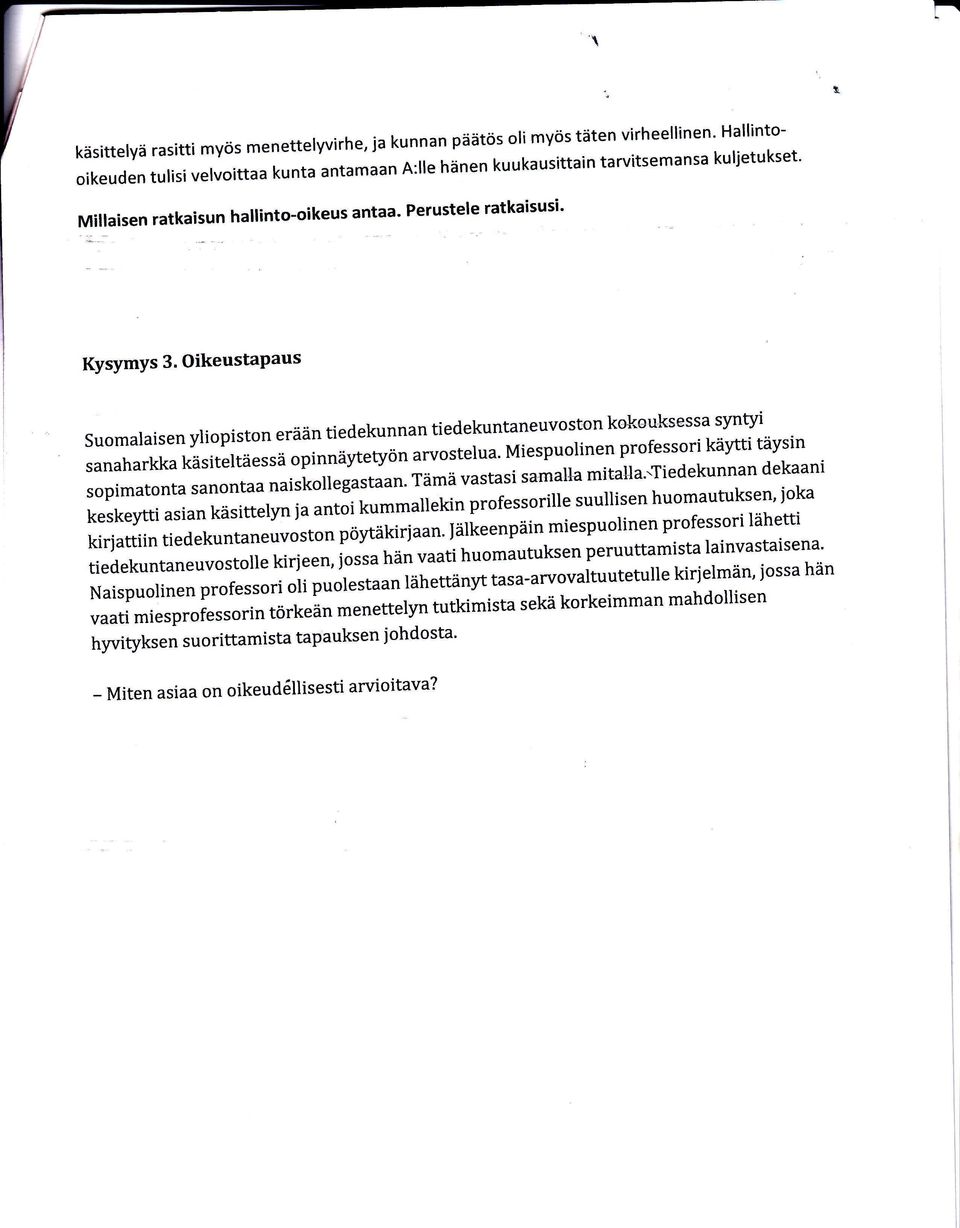 Oikeustapaus Suomalaisen yliopiston erään tiedekunnan tiedekuntaneuvoston kokouksessa syntyi sanaharkka käsiteltäessä opinnäytetyön arvostelua.