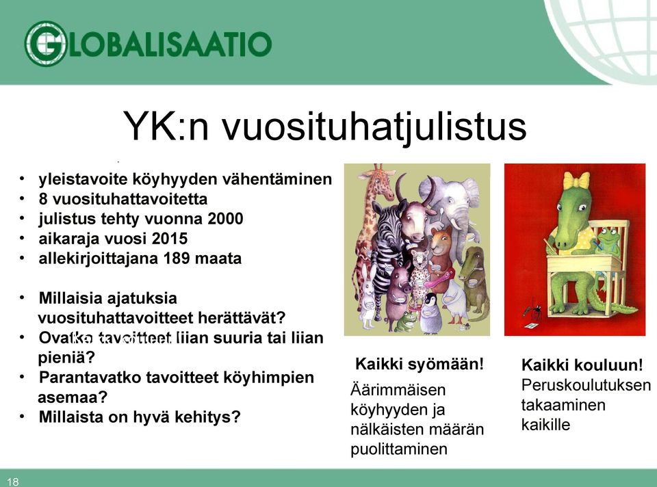 Ovatko tavoitteet Kaikki kouluun!liian suuria tai liian pieniä? Parantavatko tavoitteet köyhimpien asemaa?
