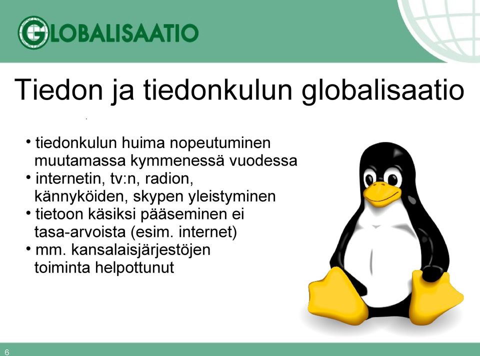 kännyköiden, skypen yleistyminen tietoon käsiksi pääseminen ei