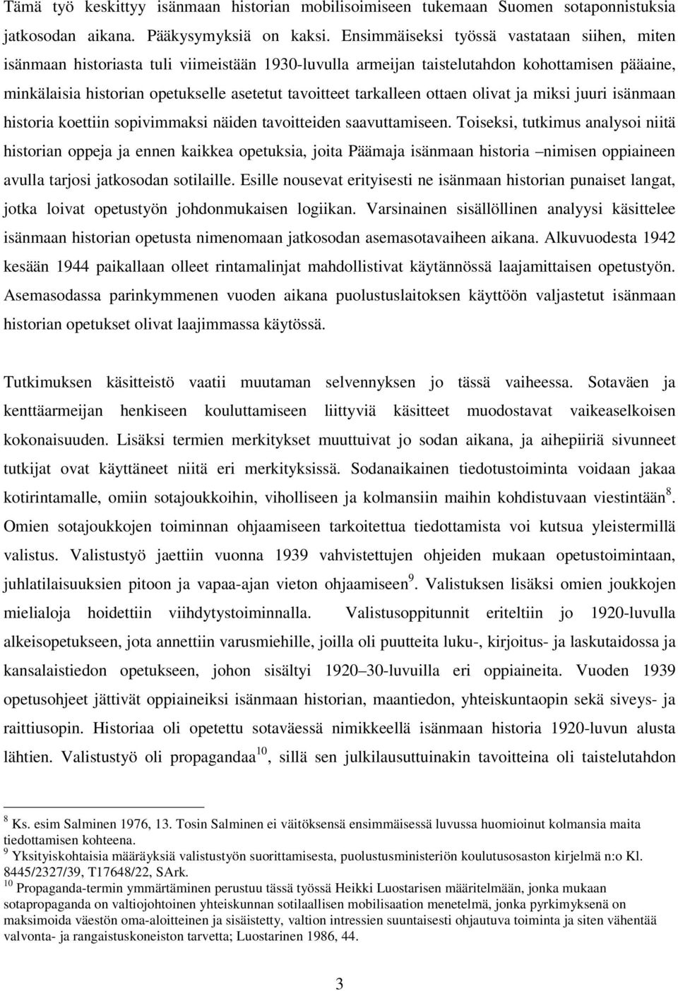 tarkalleen ottaen olivat ja miksi juuri isänmaan historia koettiin sopivimmaksi näiden tavoitteiden saavuttamiseen.