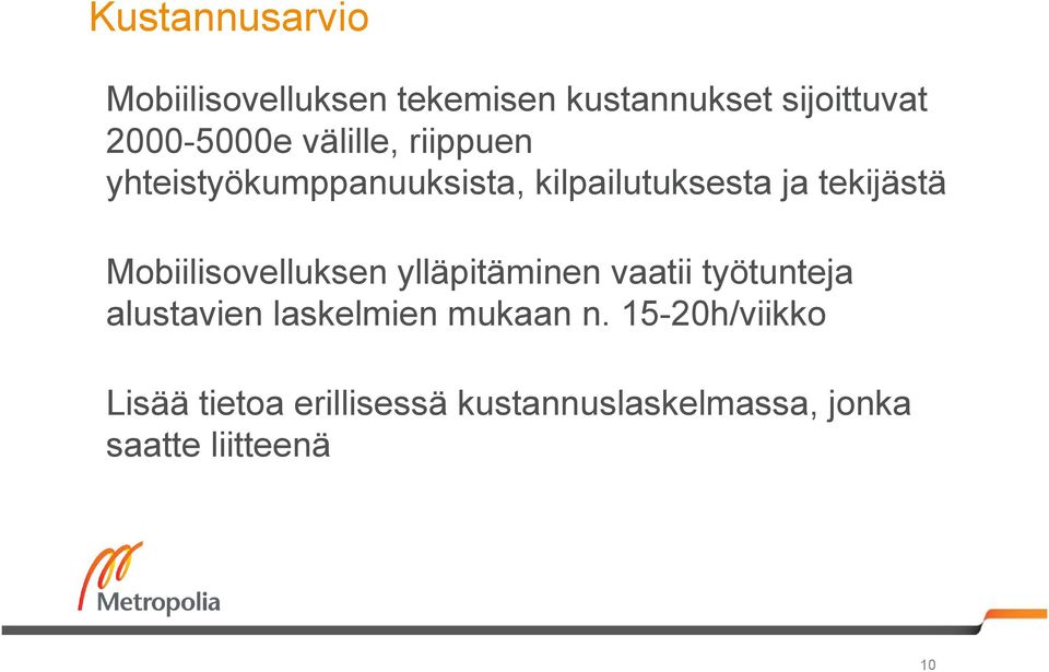 Mobiilisovelluksen ylläpitäminen vaatii työtunteja alustavien laskelmien mukaan