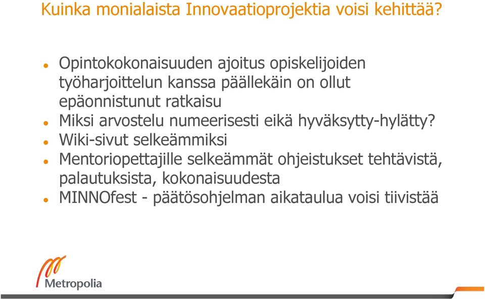 epäonnistunut ratkaisu Miksi arvostelu numeerisesti eikä hyväksytty-hylätty?