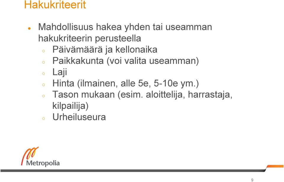 (voi valita useamman) Laji Hinta (ilmainen, alle 5e, 5-10e ym.