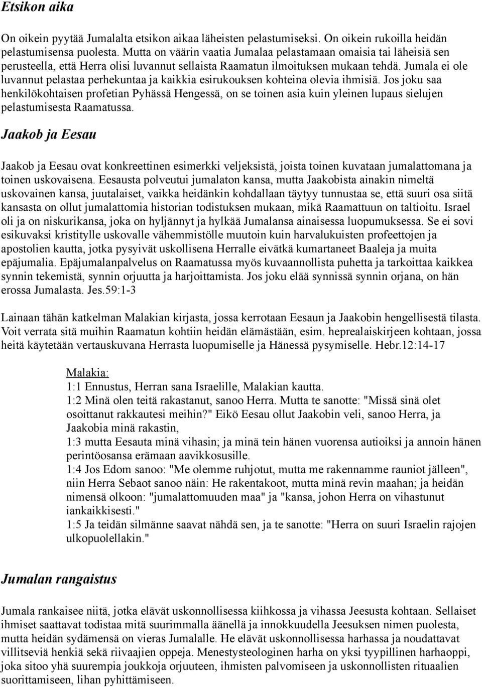 Jumala ei ole luvannut pelastaa perhekuntaa ja kaikkia esirukouksen kohteina olevia ihmisiä.