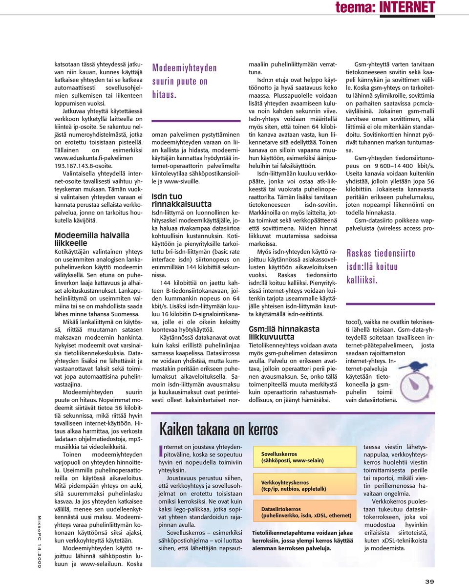 eduskunta.fi-palvelimen 193.167.143.8-osoite. Valintaisella yhteydellä internet-osoite tavallisesti vaihtuu yhteyskerran mukaan.