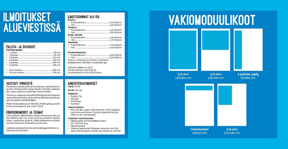 Muiden virheiden osalta lehden vastuu rajoittuu korkeintaan ilmoitushintaan.