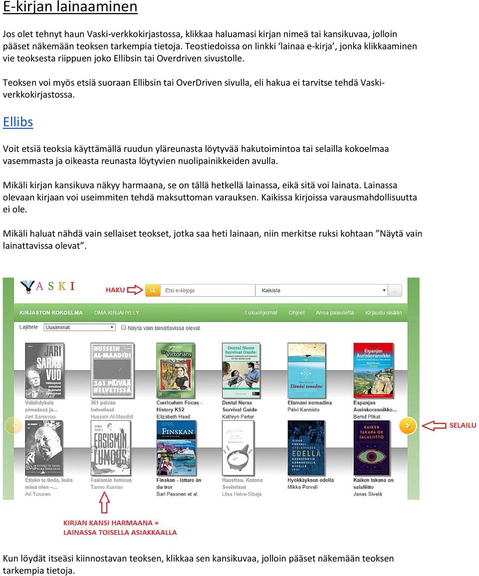 Teoksen voi myös etsiä suoraan Ellibsin tai OverDriven sivulla, eli hakua ei tarvitse tehdä Vaskiverkkokirjastossa.