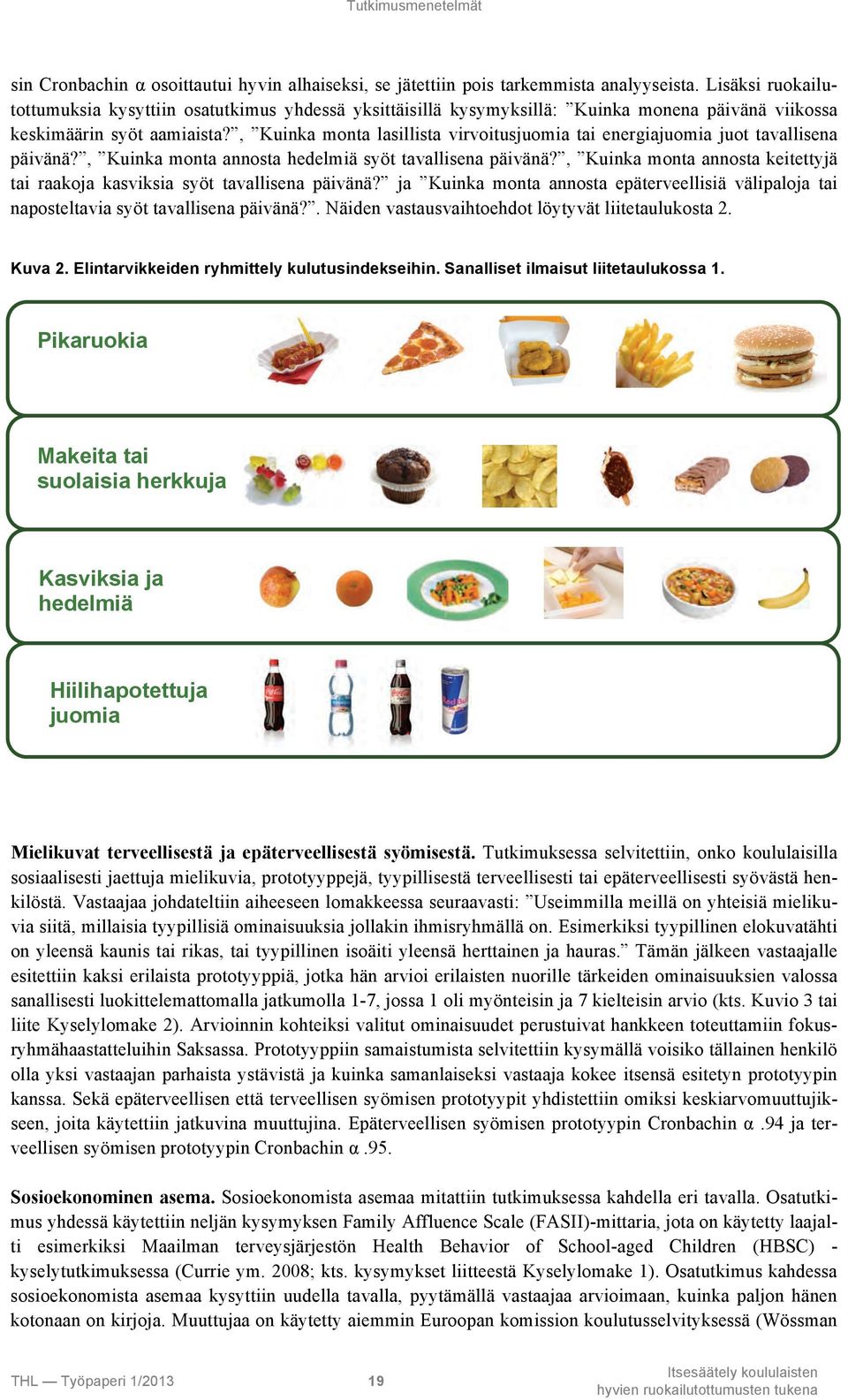 , Kuinka monta lasillista virvoitusjuomia tai energiajuomia juot tavallisena päivänä?, Kuinka monta annosta hedelmiä syöt tavallisena päivänä?