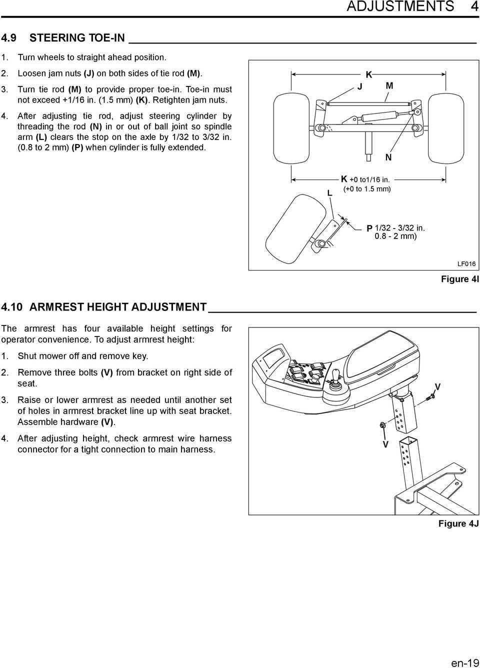 After adjusting tie rod, adjust steering cylinder by threading the rod (N) in or out of ball joint so spindle arm (L) clears the stop on the axle by 1/32 to 3/32 in. (0.