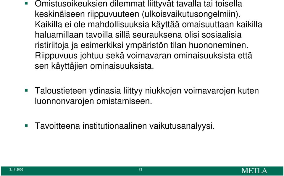 ristiriitoja ja esimerkiksi ympäristön tilan huononeminen.