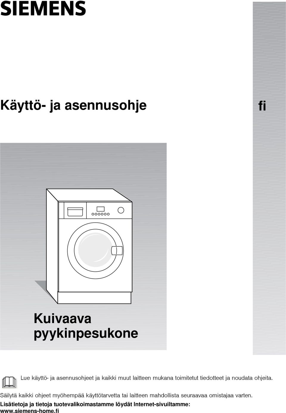 Säilytä kaikki ohjeet myöhempää käyttötarvetta tai laitteen mahdollista seuraavaa