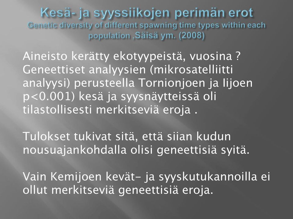 001) kesä ja syysnäytteissä oli tilastollisesti merkitseviä eroja.