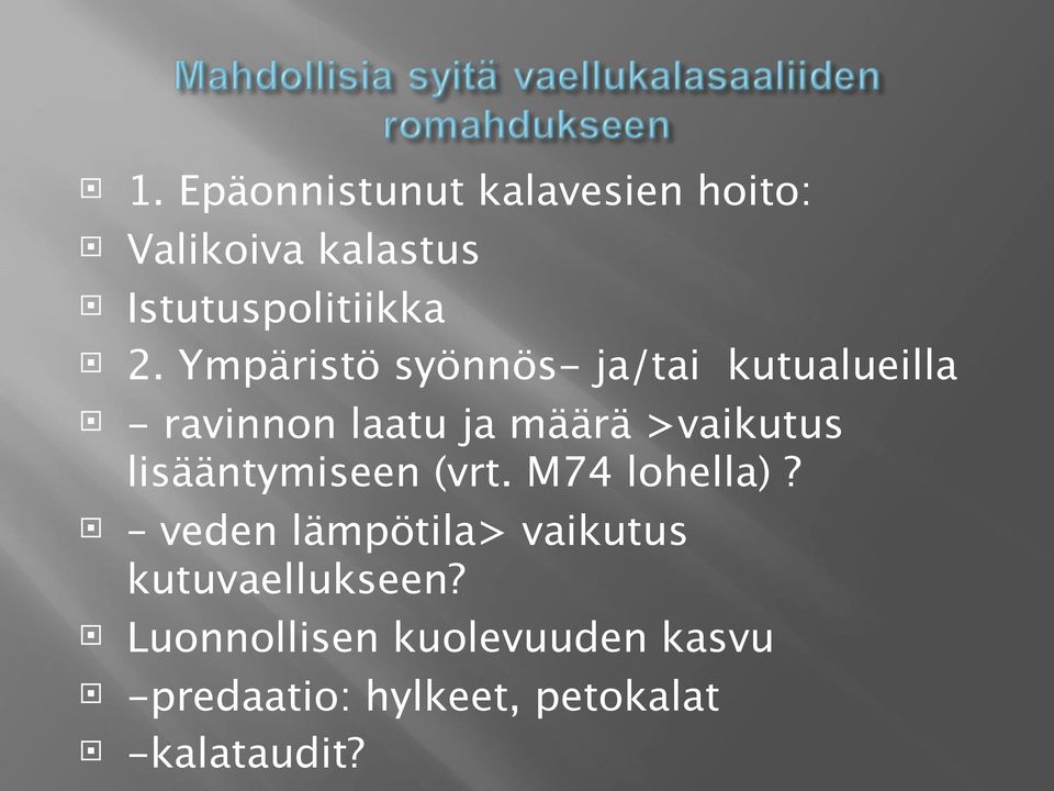 lisääntymiseen (vrt. M74 lohella)?