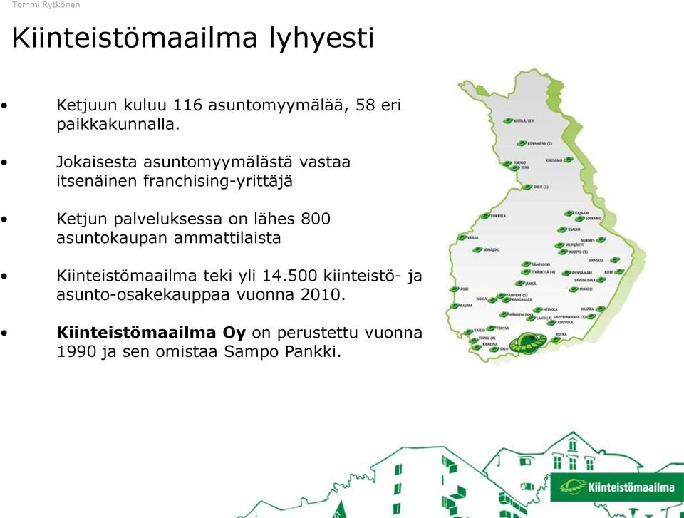 lähes 800 asuntokaupan ammattilaista Kiinteistömaailma teki yli 14.