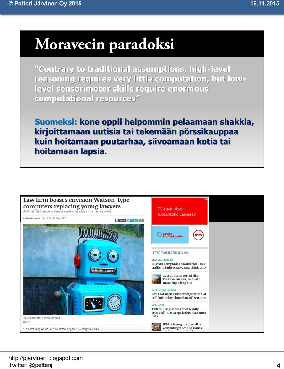 resources Suomeksi: kone oppii helpommin pelaamaan shakkia, kirjoittamaan uutisia