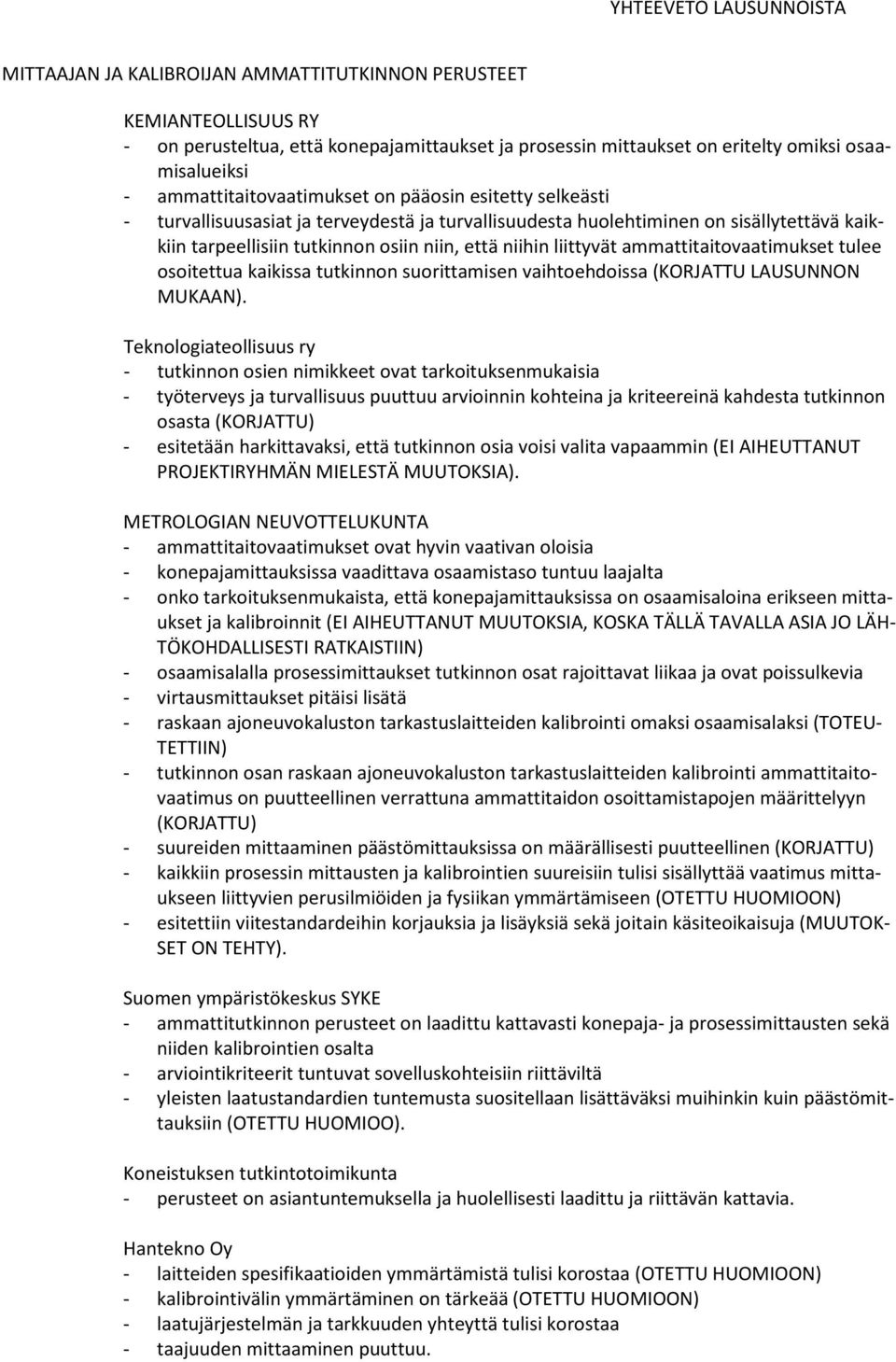 liittyvät ammattitaitovaatimukset tulee osoitettua kaikissa tutkinnon suorittamisen vaihtoehdoissa (KORJATTU LAUSUNNON MUKAAN).