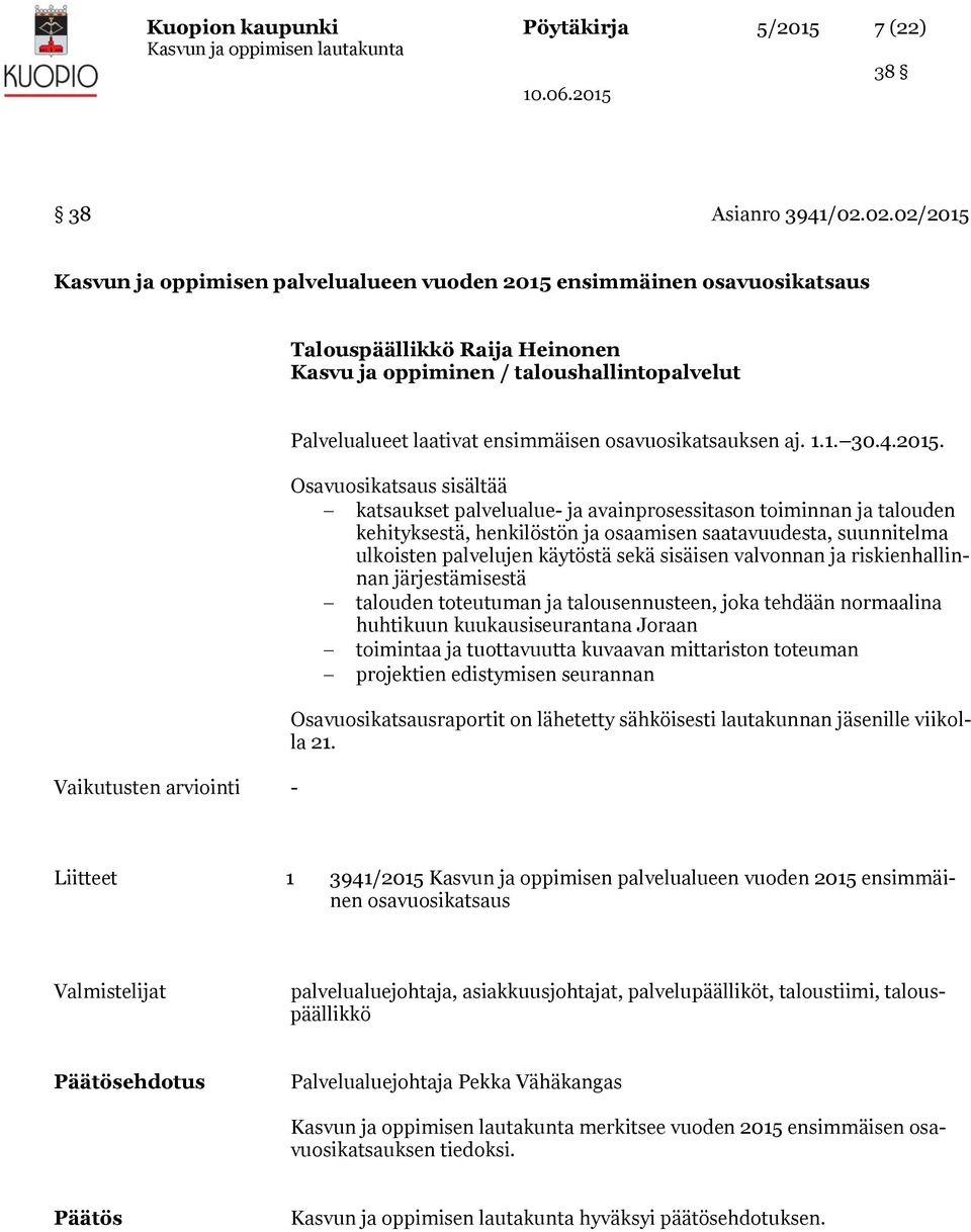 laativat ensimmäisen osavuosikatsauksen aj. 1.1. 30.4.2015.