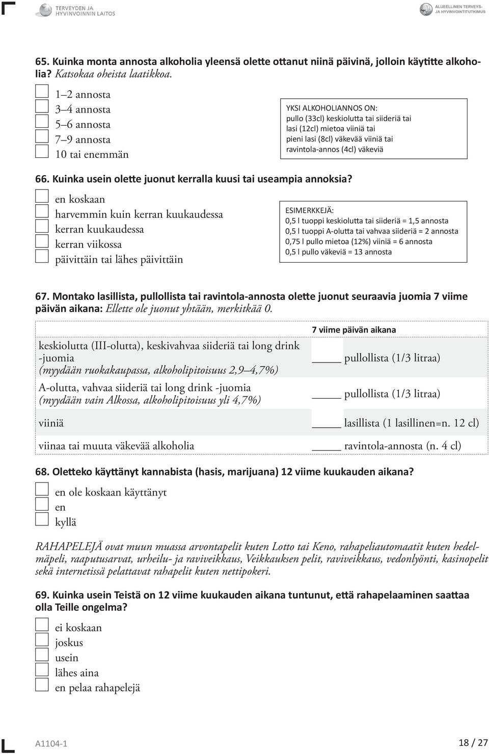 ravintola-annos (4cl) väkeviä 66. Kuinka usein olette juonut kerralla kuusi tai useampia annoksia?