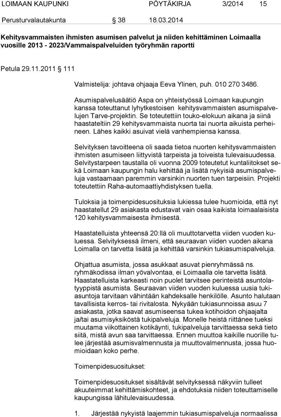 2011 111 Valmistelija: johtava ohjaaja Eeva Ylinen, puh. 010 270 3486.