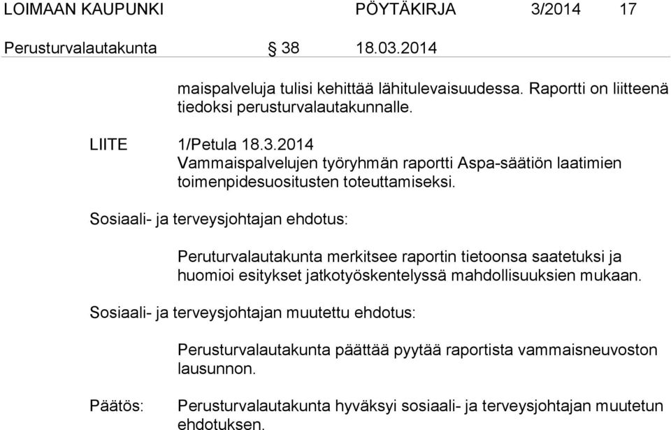 2014 Vammaispalvelujen työryhmän raportti Aspa-säätiön laatimien toimenpidesuositusten toteuttamiseksi.