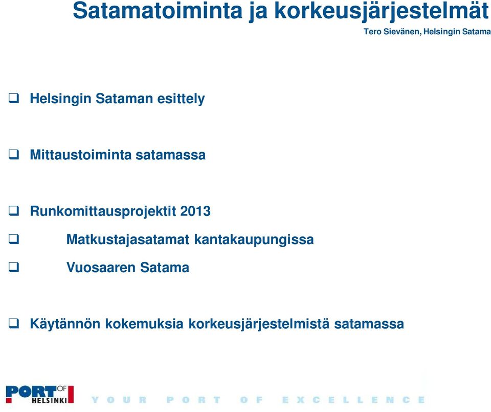 Runkomittausprojektit 2013 q q Matkustajasatamat kantakaupungissa