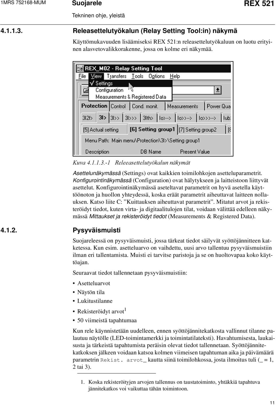 ... Pysyväismuisti.XYD 5HOHHDVHWWHOXW\ NDOXQQlN\PlW Asettelunäkymässä (Settings) ovat kaikkien toimilohkojen asetteluparametrit.