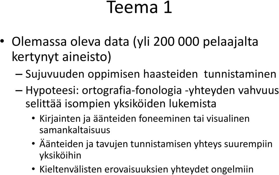 yksiköiden lukemista Kirjainten ja äänteiden foneeminen tai visualinen samankaltaisuus Äänteiden