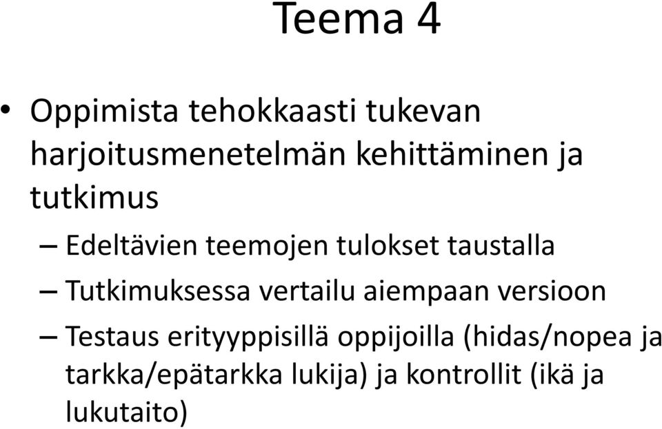 Tutkimuksessa vertailu aiempaan versioon Testaus erityyppisillä