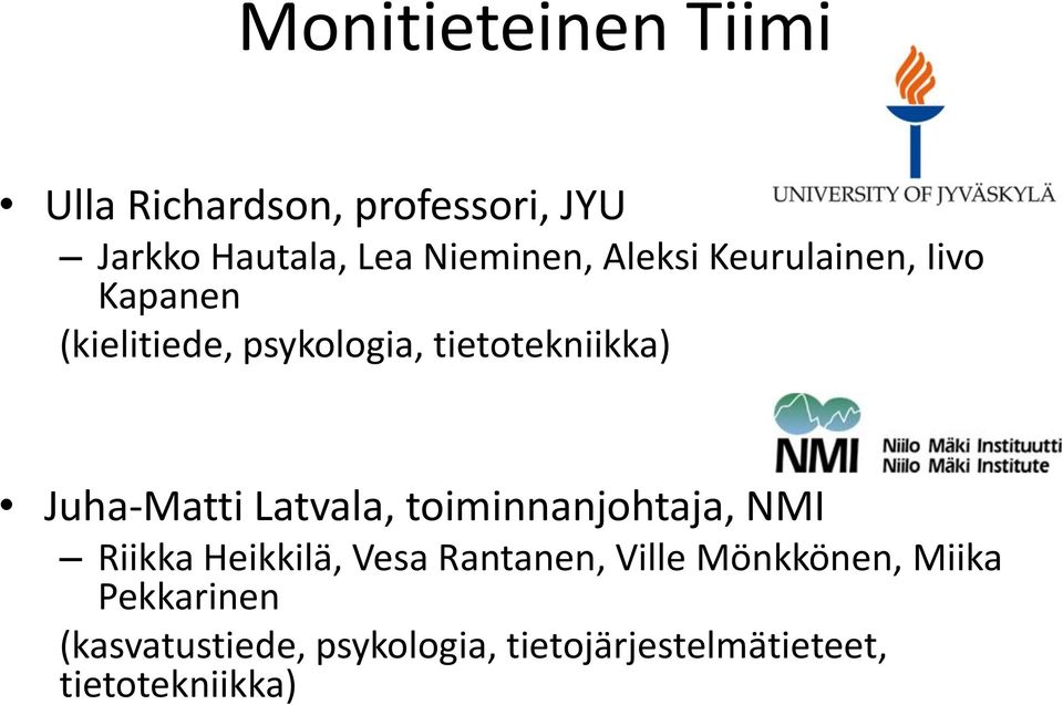 Juha-Matti Latvala, toiminnanjohtaja, NMI Riikka Heikkilä, Vesa Rantanen, Ville
