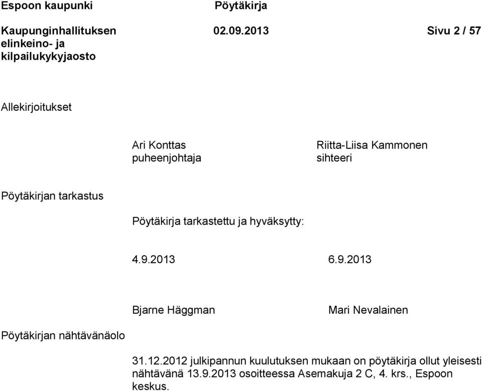 Pöytäkirjan tarkastus Pöytäkirja tarkastettu ja hyväksytty: 4.9.