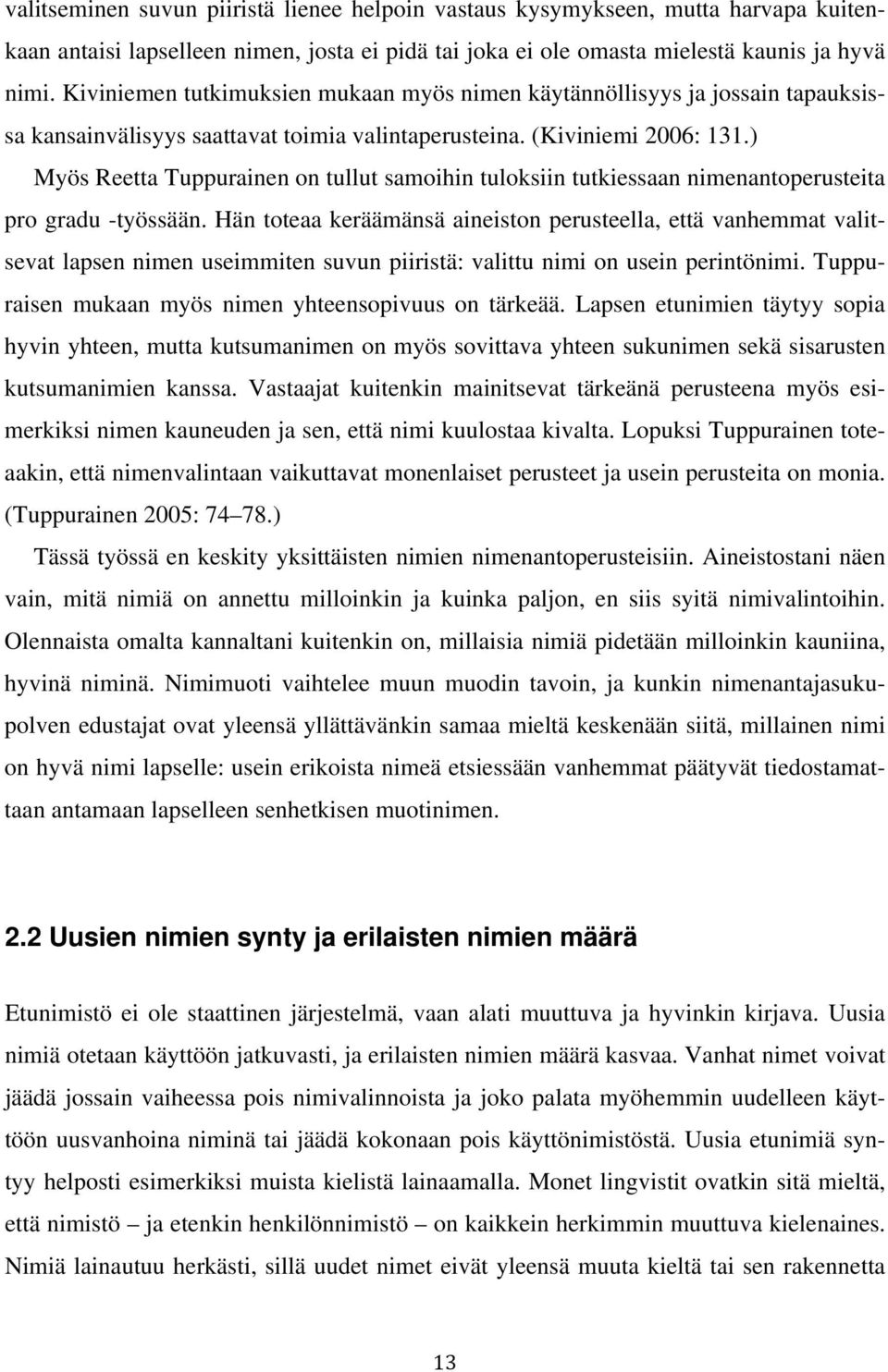 ) Myös Reetta Tuppurainen on tullut samoihin tuloksiin tutkiessaan nimenantoperusteita pro gradu -työssään.