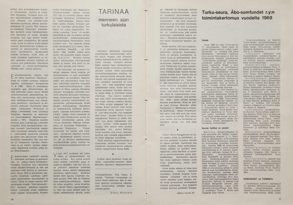 Hänen esikoisteoksensa o li vuonna 1910 V iip u ris sa ilm estynyt "R o tk o is s a ".