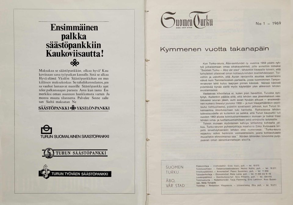 mielilehdekseen. Toivottiin ja uskottiin, että Auran rantamilla asustaa samanlaista väkeä kuin Tammerkosken partaalla, jossa tuonniminen Tampere-seuran lehti kuluu laajojen piirien käsissä.