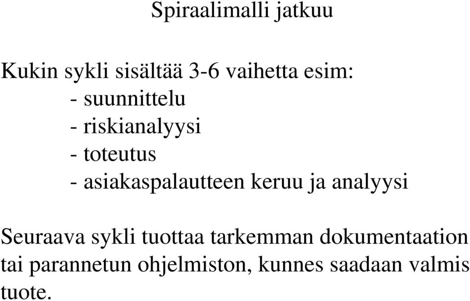 keruu ja analyysi Seuraava sykli tuottaa tarkemman