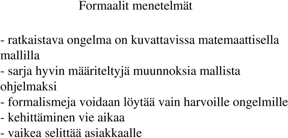 mallista ohjelmaksi - formalismeja voidaan löytää vain