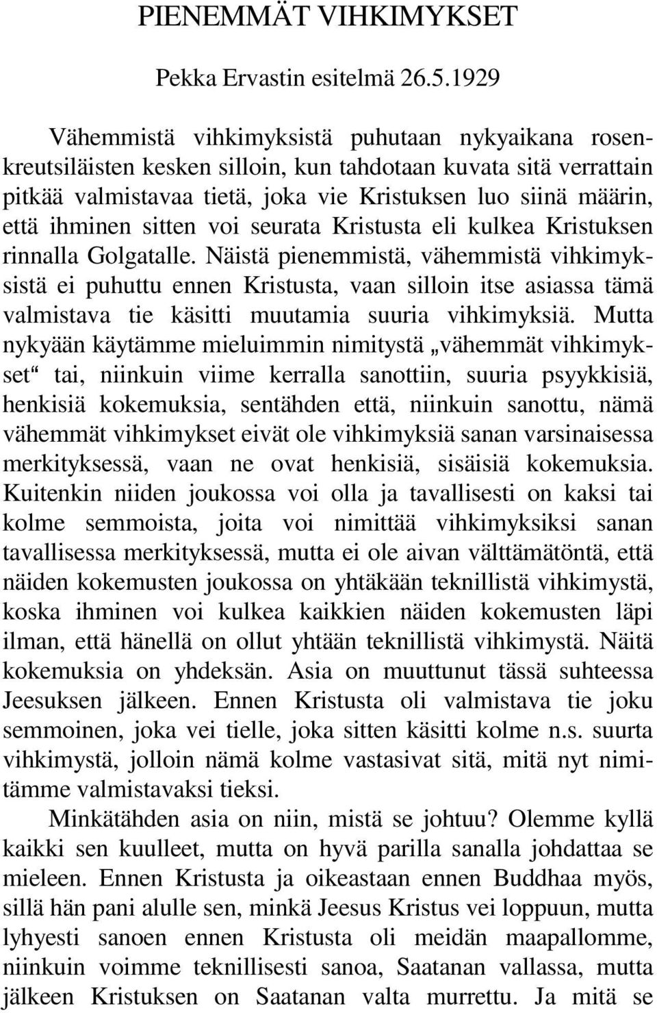 sitten voi seurata Kristusta eli kulkea Kristuksen rinnalla Golgatalle.