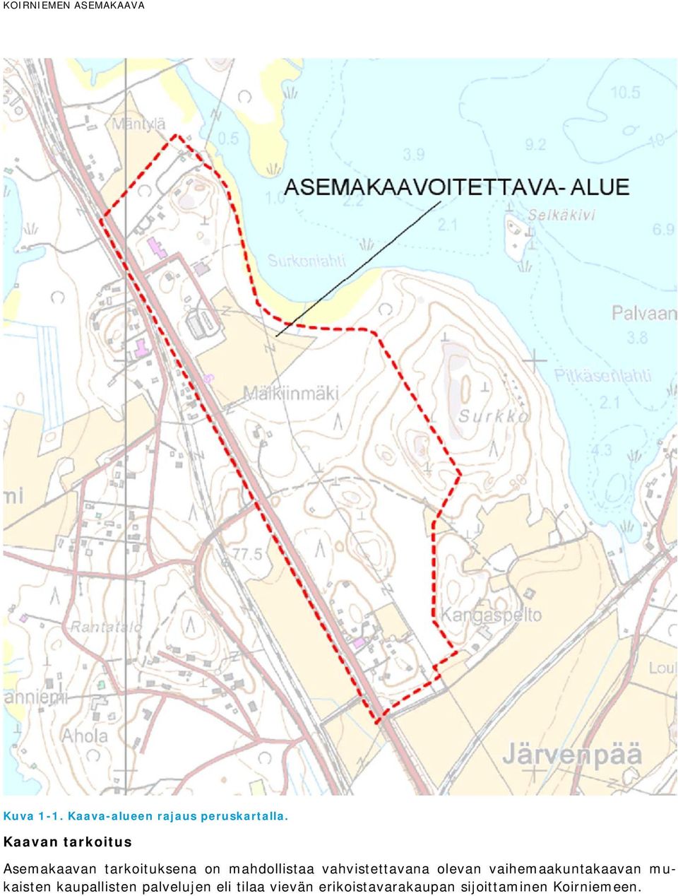 vahvistettavana olevan vaihemaakuntakaavan mukaisten