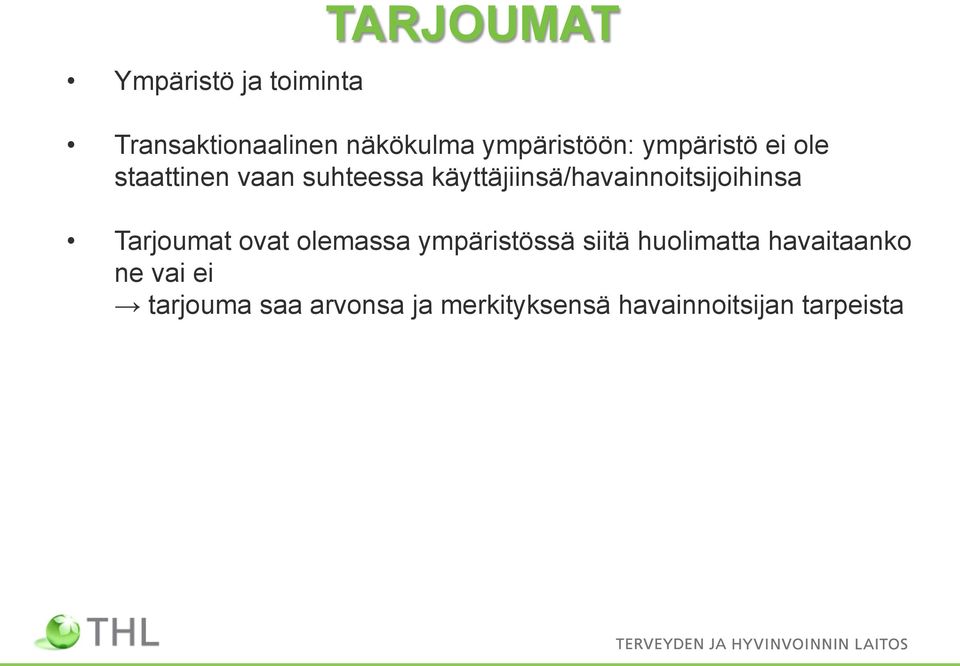 käyttäjiinsä/havainnoitsijoihinsa Tarjoumat ovat olemassa ympäristössä