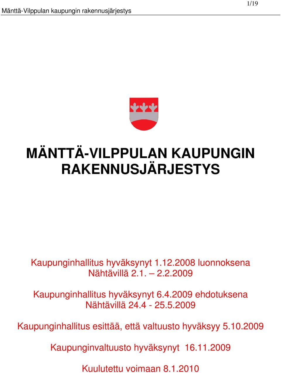 4.2009 ehdotuksena Nähtävillä 24.4-25.