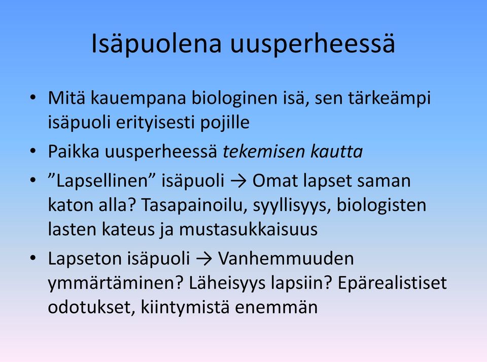 alla? Tasapainoilu, syyllisyys, biologisten lasten kateus ja mustasukkaisuus Lapseton