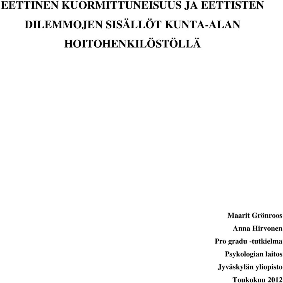 HOITOHENKILÖSTÖLLÄ Maarit Grönroos Anna Hirvonen