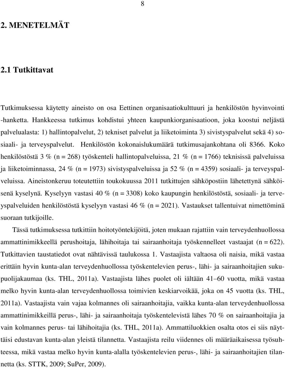 terveyspalvelut. Henkilöstön kokonaislukumäärä tutkimusajankohtana oli 8366.