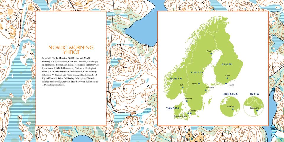 Helsingissä, Mods ja JG Communication Tukholmassa, Edita Bobergs Falunissa, Veddestassa ja Västeråsissa, Edita Prima,