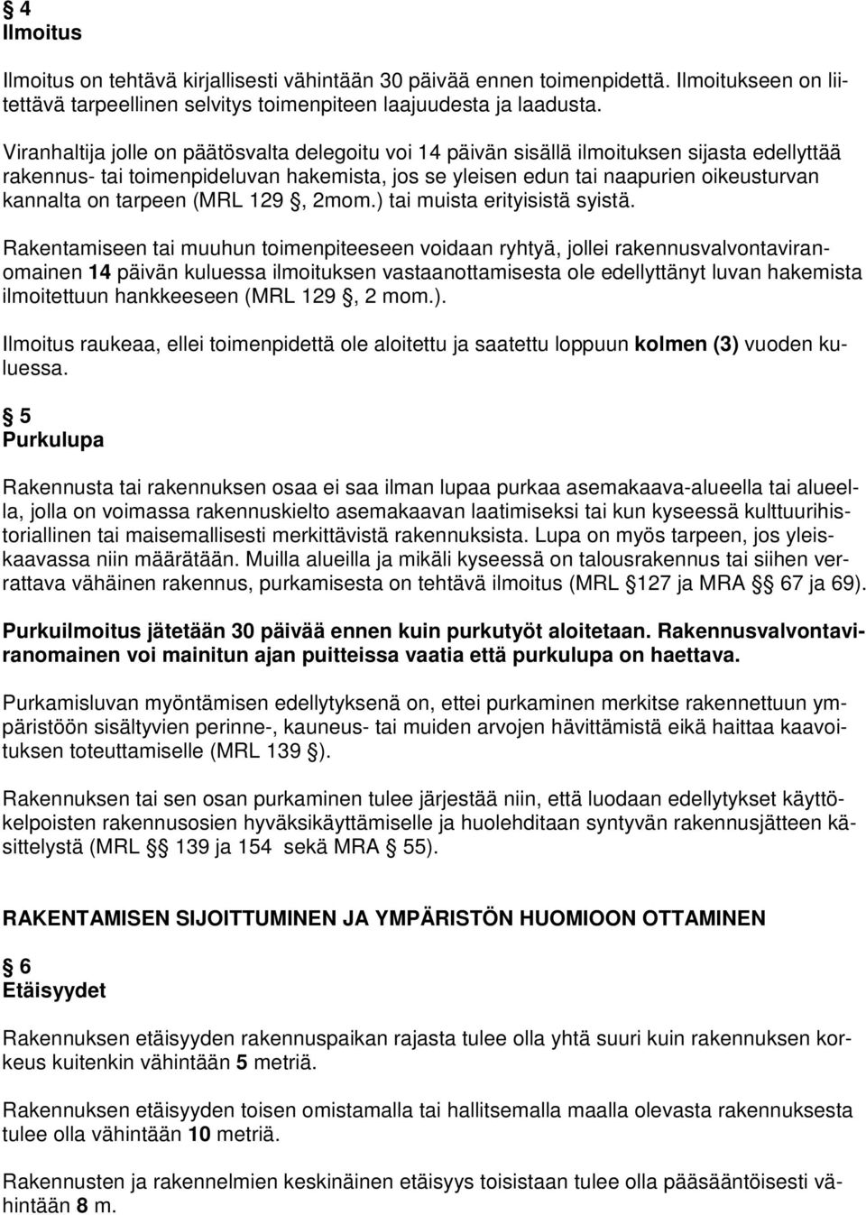 tarpeen (MRL 129, 2mom.) tai muista erityisistä syistä.