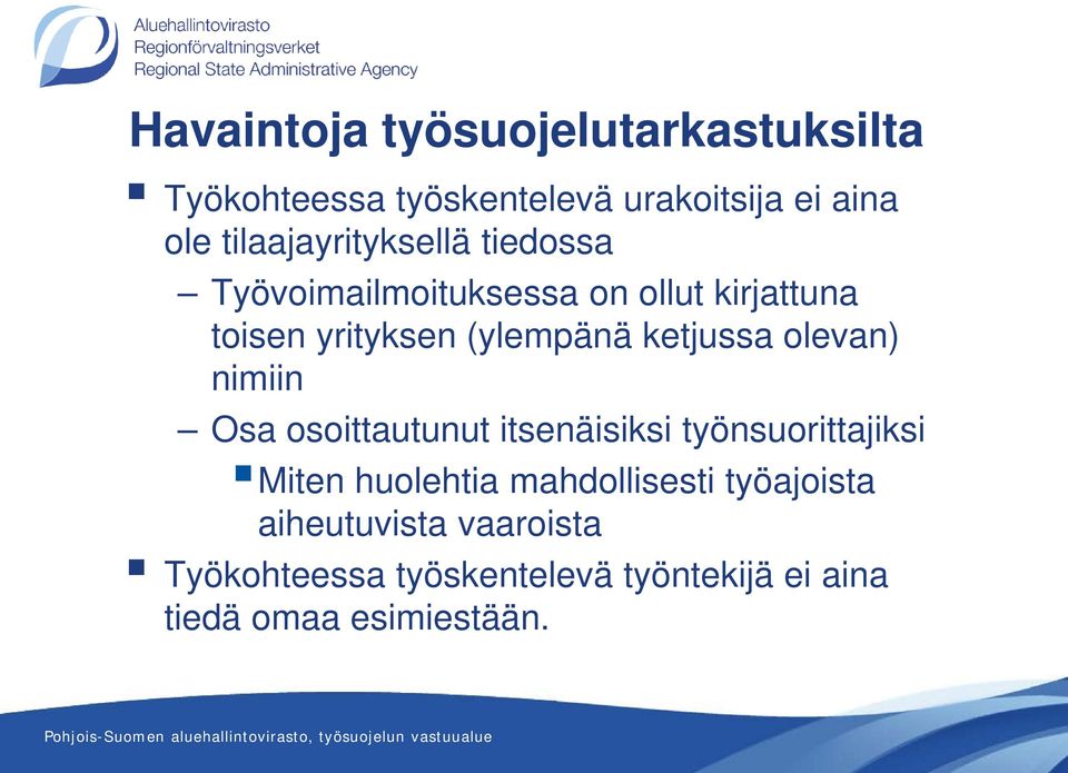 ketjussa olevan) nimiin Osa osoittautunut itsenäisiksi työnsuorittajiksi Miten huolehtia