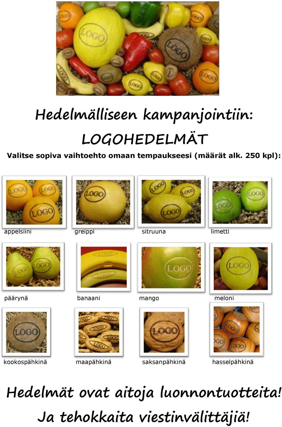 250 kpl): appelsiini greippi sitruuna limetti päärynä banaani mango meloni
