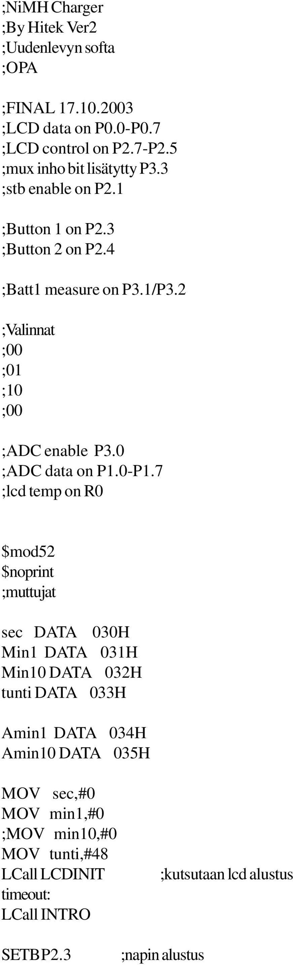 2 ;Valinnat ;00 ;01 ;10 ;00 ;ADC enable P3.0 ;ADC data on P1.0-P1.