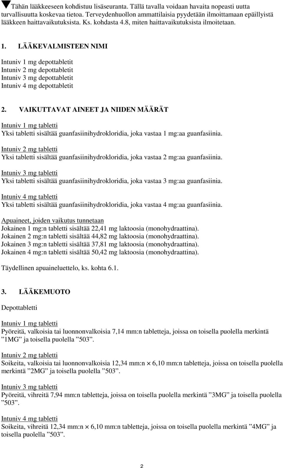 LÄÄKEVALMISTEEN NIMI Intuniv 1 mg depottabletit Intuniv 2 mg depottabletit Intuniv 3 mg depottabletit Intuniv 4 mg depottabletit 2.