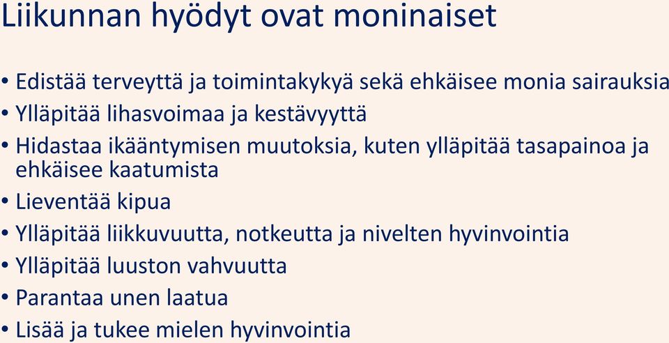 ylläpitää tasapainoa ja ehkäisee kaatumista Lieventää kipua Ylläpitää liikkuvuutta, notkeutta